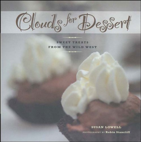 Imagen de archivo de Clouds for Dessert: Sweet Treats from the Wild West a la venta por Once Upon A Time Books