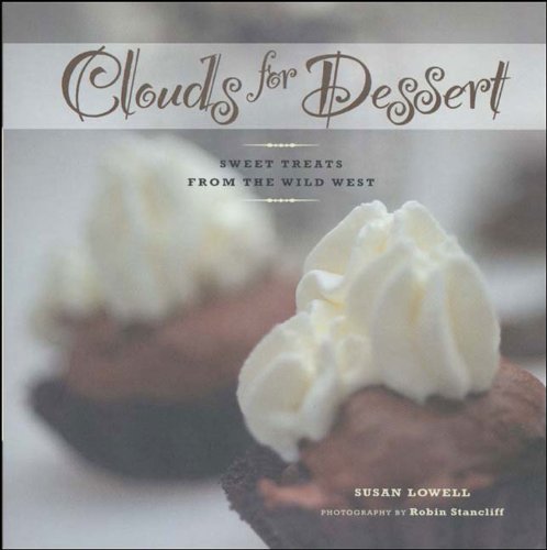 9781887896580: Clouds for Dessert: Sweet Treats from the Wild West