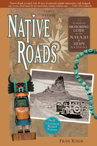 9781887896689: Native Roads: The Complete Motoring Guide To The Navajo And Hopi Nations