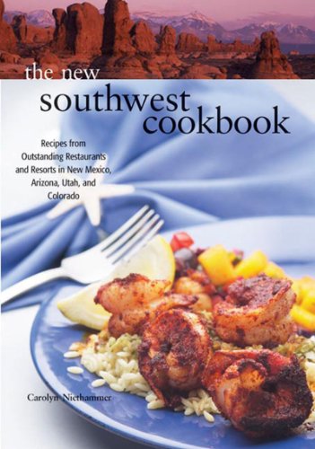 Beispielbild fr The New Southwest Cookbook: Recipes from Outstanding Restaurants and Resorts in New Mexico, Arizona, Utah, and Colorado zum Verkauf von SecondSale