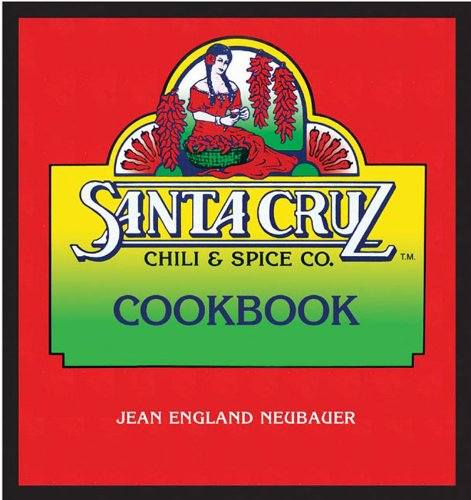 Imagen de archivo de Santa Cruz Chili & Spice Co. Cookbook a la venta por West With The Night
