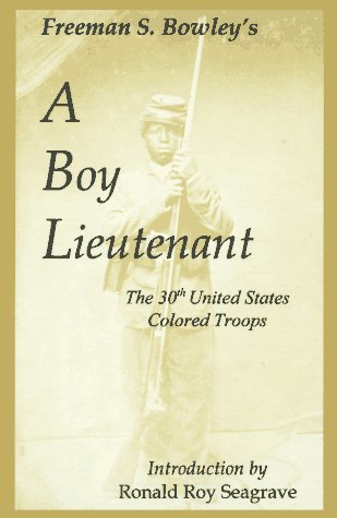 Beispielbild fr A Boy Lieutenant: Memoirs of Freeman S. Bowley, 30th United States Colored Troops Officer zum Verkauf von Fahrenheit's Books