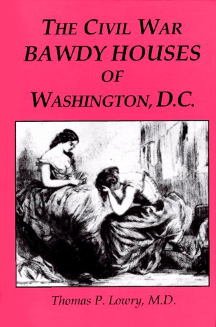 Beispielbild fr The Civil War Bawdy Houses of Washington, D.C. zum Verkauf von HPB-Emerald