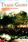 Imagen de archivo de Tragic Glory: A Concise, Illustrated History of the Civil War a la venta por Wonder Book