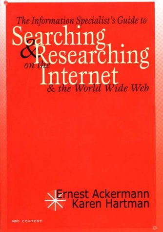 Beispielbild fr The Information Specialist's Guide to Searching and Researching on the Internet and the World Wide Web zum Verkauf von Wonder Book