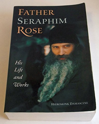 Beispielbild fr Father Seraphim Rose: His Life and Works zum Verkauf von Byrd Books