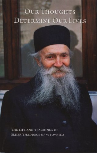 Stock image for Our Thoughts Determine Our Lives: The Life and Teachings of Elder Thaddeus of Vitovnica for sale by HPB-Red