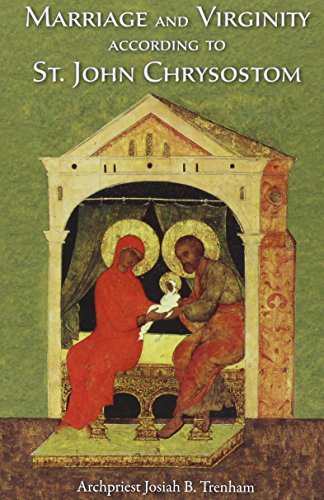 Beispielbild fr Marriage and Virginity According to St. John Chrysostom zum Verkauf von Eighth Day Books, LLC