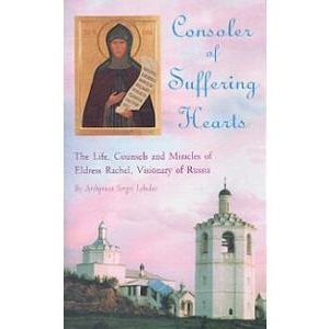 Beispielbild fr Consoler of Suffering Hearts: The Life, Counsels and Miracles of Eldress Rachel, Visionary of Russia (Modern Matericon Series) zum Verkauf von GF Books, Inc.