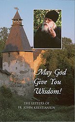 9781887904391: May God Give You Wisdom! : The Letters of Fr. John Krestiankin