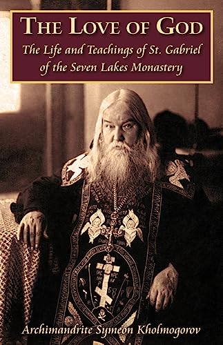 Stock image for The Love of God: The Life and Teachings of St Gabriel of the Seven Lakes Monastery for sale by Eighth Day Books, LLC