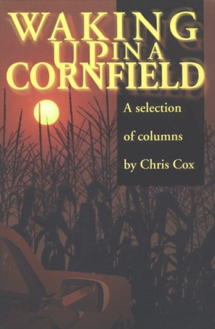 Waking Up in a Cornfield: Selected Columns (9781887905138) by Cox, Chris