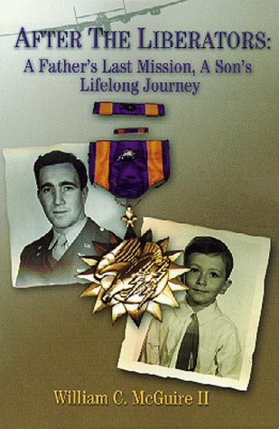 After the Liberators: A Father's Last Mission, a Son's Lifelong Journey
