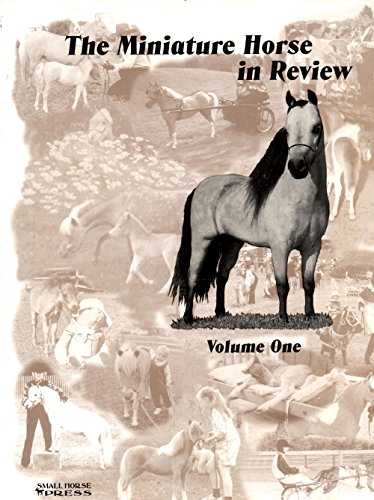 Beispielbild fr The Miniature Horse in Review, Volume One (The miniature horse in review series) zum Verkauf von HPB-Ruby