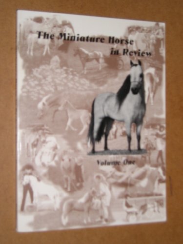 Beispielbild fr The Miniature Horse in Review : A Collection of Articles on Miniature Horses zum Verkauf von Library House Internet Sales