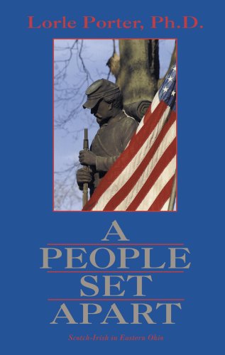 A People Set Apart: The Scotch-Irish in Eastern Ohio (9781887932752) by Ph.D. Porter; Ph.D. Lorle Porter; Lorle; Lorle Porter, Ph.D.