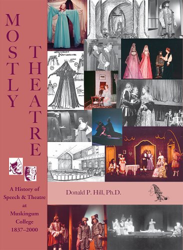 Stock image for Mostly Theatre : A History of the Theatre Department of Muskingum College for sale by Better World Books