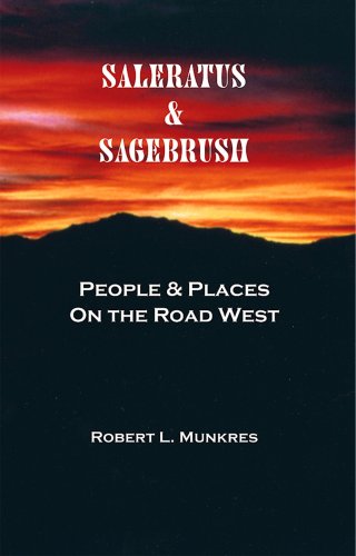 Beispielbild fr Saleratus & Sagebrush: People and Places on the Road West zum Verkauf von Lexington Books Inc