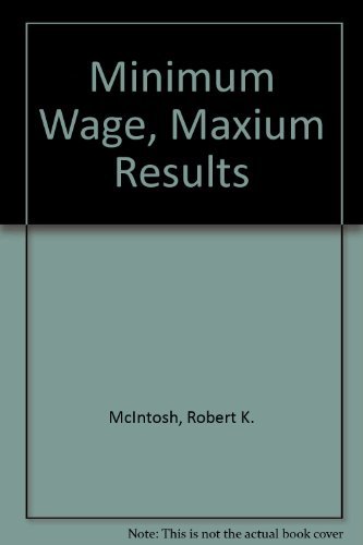 Stock image for Minimum Wage, Maximum Results for sale by Once Upon A Time Books