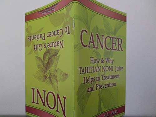 Imagen de archivo de Cancer: How & Why Tahitian Noni Juice Helps in Treatment and Prevention AND Noni: Nature's Gift To Cancer Patients (A Flip Book) a la venta por ZBK Books