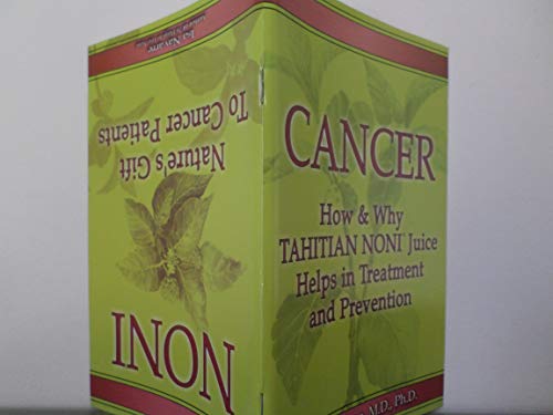 Stock image for Cancer: How & Why Tahitian Noni Juice Helps in Treatment and Prevention AND Noni: Nature's Gift To Cancer Patients (A Flip Book) for sale by ZBK Books