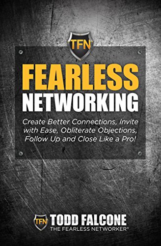 Beispielbild fr Fearless Networking - Create Better Connections, Invite with Ease, Obliterate Objections, Follow Up and Close Like a Pro! zum Verkauf von SecondSale