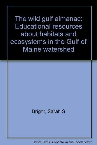 9781887940009: The wild gulf almanac: Educational resources about habitats and ecosystems in the Gulf of Maine watershed
