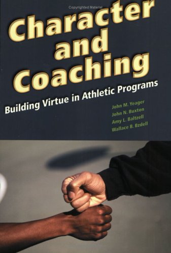 9781887943482: Character and Coaching: Building Virtue in Athletic Programs