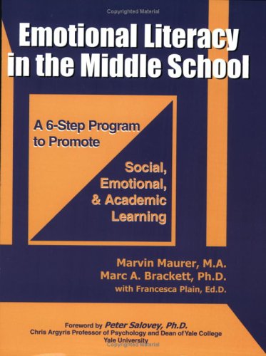 9781887943741: Emotional Literacy in the Middle School: A 6-step Program to Promote Social Emotional And Academic Learning