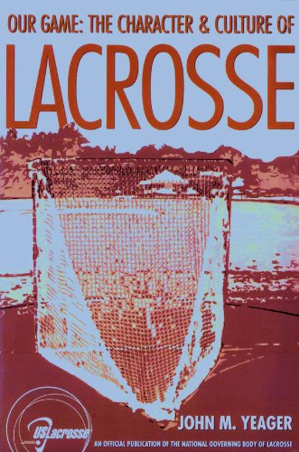 9781887943994: Our Game: The Character & Culture of Lacrosse