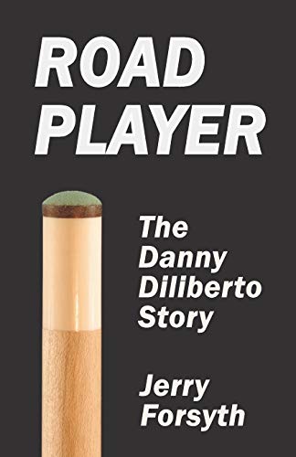 Road Player: The Danny Diliberto Story (9781887956260) by Forsyth, Jerry