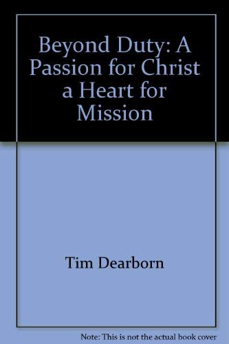 Imagen de archivo de Beyond duty: A passion for Christ, a heart for mission a la venta por SecondSale