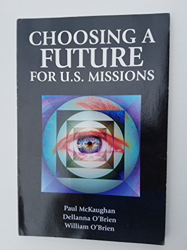 Imagen de archivo de Choosing A Future For U.S. Missions a la venta por Wonder Book