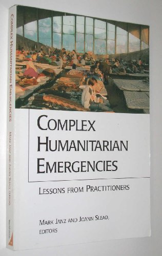 Stock image for Complex Humanitarian Emergencies : Lessons from Practitioners for sale by Better World Books Ltd