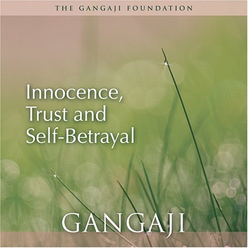 9781887984560: Innocence, Trust and Self-Betrayal (Audio CD) by Gangaji (2004-09-01)