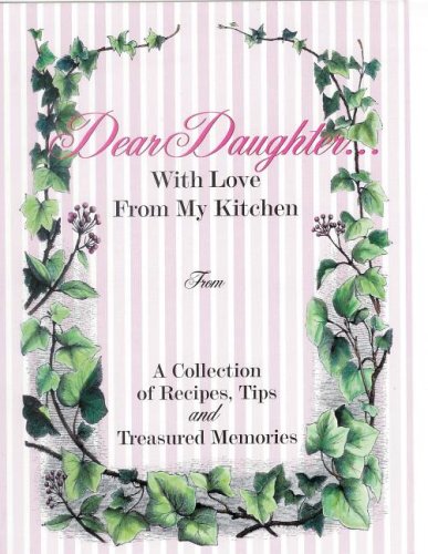 Beispielbild fr Dear Daughter.with Love from My Kitchen zum Verkauf von dsmbooks