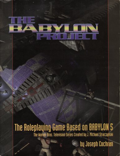 Babylon Project: The Role-playing Game Based On Babylon 5 (9781887990059) by Joseph Cochran; Ronald Jarrell; Charles Ryan; Zeke Sparkes