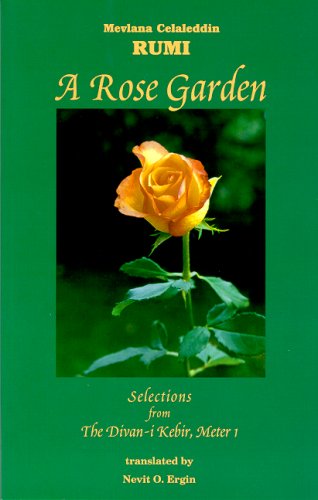 Stock image for A Rose Garden: Selections from Meter I of Divan-I Kebir of Rumi for sale by Hawking Books