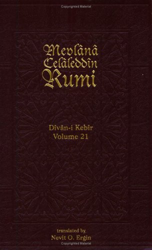 Divan-i Kebir Volume 21 (Meter 21): Remel Musemmen Mahbun Tamam (Divan-I Kebir, 1) (9781887991230) by Mevlana Jalaluddin Rumi; Nevit Ergin; Translator