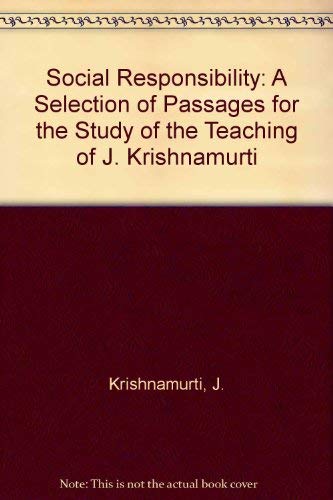 Stock image for Social Responsibility: A Selection of Passages for the Study of the Teaching of J. Krishnamurti - Krishnamurti, J.; Evans, Douglas [Editor]; Steen, Frode [Editor]; for sale by Big Star Books