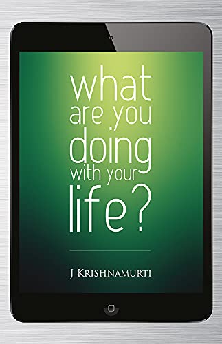 What Are You Doing With Your Life?(Teen Books on Living) (9781888004243) by Krishnamurti, J.