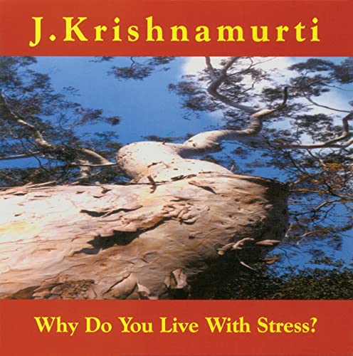 Why Do You Live with Stress: J. Krishnamurti at Ojai, California 1978 Talk 2 (9781888004533) by Krishnamurti, J.