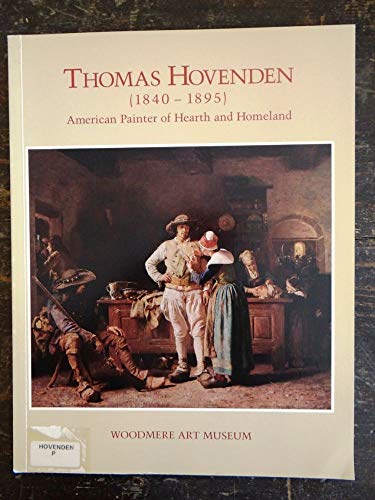 Thomas Hovenden (1840 - 1895) American Painter of Hearth and Homeland (9781888008005) by Anne Gregory Terhune; Sylvia Yount; Naurice Frank Woods Jr.