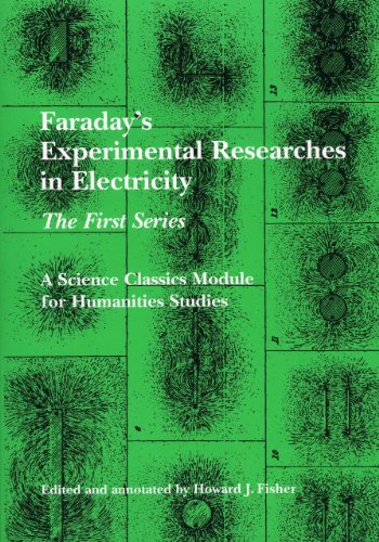 Beispielbild fr Faradays Experimental Researches in Electricity: The First Series (Science Classics Module for Humanities Studies) zum Verkauf von Seattle Goodwill