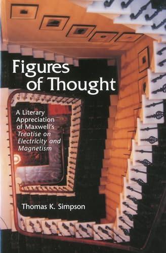 Stock image for Figures of Thought : A Literary Appreciation of Maxwell's Treatise on Electricity and Magnetism for sale by GreatBookPrices