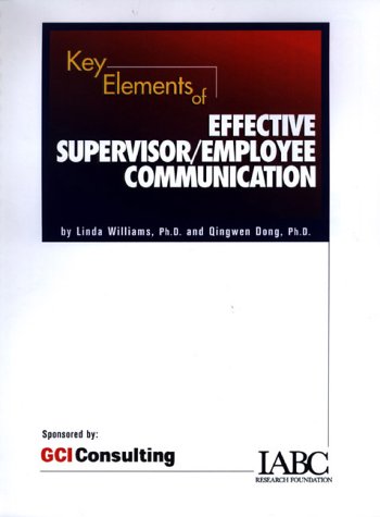 Key Elements of Effective Supervisor/Employee Communication (IABC Research Foundation) (9781888015171) by William, Linda