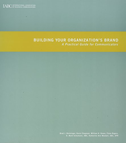 Building Your Organization's Brand: A Practical Guide for Communicators (9781888015454) by Brad J. Breininger; Kevin Chapman; William H. Green; D. Mark Schumann; Charlie Watts; Katherine Ann Woodall