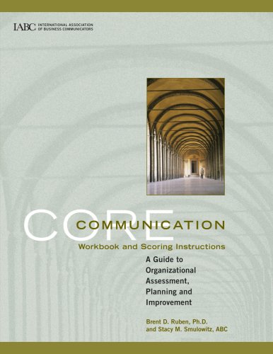 Core Communication Workbook and Scoring Instructions (9781888015577) by Brent D. Ruben; Ph.D; And Stacy M. Smulowitz; ABC