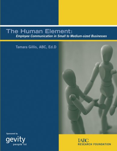 Stock image for The Human Element : A Study of Employee Communication Practices in Small to Medium-Sized Businesses for sale by Better World Books