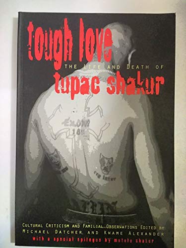 9781888018059: Tough Love: Cultural Criticism & Familial Observations on the life and death of Tupac Shakur (Black Words Series)